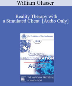 [Audio] EP95 Clinical Demonstration 15 - Reality Therapy with a Simulated Client - William Glasser
