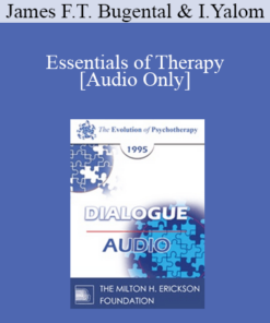 [Audio] EP95 Dialogue 07 - Essentials of Therapy - James F.T. Bugental