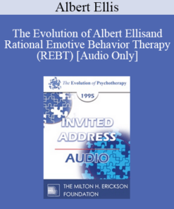 [Audio] EP95 Invited Address 01a - The Evolution of Albert Ellis and Rational Emotive Behavior Therapy (REBT) - Albert Ellis