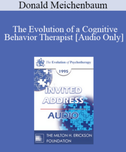 [Audio] EP95 Invited Address 01b - The Evolution of a Cognitive Behavior Therapist - Donald Meichenbaum