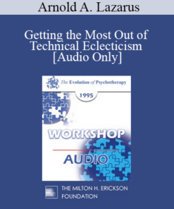 [Audio] EP95 WS04 - Getting the Most Out of Technical Eclecticism - Arnold A. Lazarus