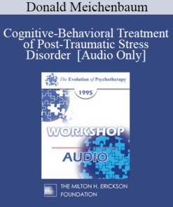 [Audio] EP95 WS12 - Cognitive-Behavioral Treatment of Post-Traumatic Stress Disorder - Donald Meichenbaum