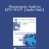 [Audio] EP95 WS15 - Bioenergetic Analysis: The Search for Fulfillment - Alexander Lowen