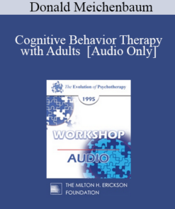 [Audio] EP95 WS35 - Cognitive Behavior Therapy with Adults - Donald Meichenbaum