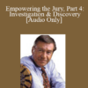 [Audio] Michael Tigar - Empowering the Jury, Part 4: Investigation & Discovery
