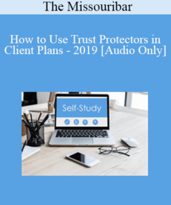 [Audio] The Missouribar - How to Use Trust Protectors in Client Plans - 2019
