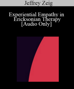 [Audio] IC04 Clinical Demonstration 01 - Experiential Empathy in Ericksonian Therapy - Jeffrey Zeig