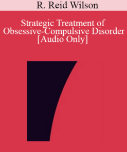 [Audio] IC04 Clinical Demonstration 02 - Strategic Treatment of Obsessive-Compulsive Disorder - R. Reid Wilson