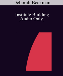 [Audio] IC04 Professional Resources Day Workshop 17 - Institute Building: How to Design and Implement an Institute Training Program - Deborah Beckman