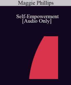 [Audio] IC04 Professional Resources Day Workshop 21 - Self-Empowerment: Energizing Your Clinical Practice - Maggie Phillips