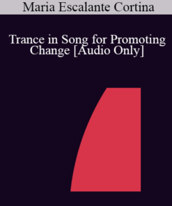 [Audio] IC04 Short Course 05 - Trance in Song for Promoting Change - Maria Escalante Cortina