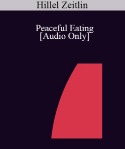 [Audio] IC04 Short Course 42 - Peaceful Eating: Dissolving Compulsion and Transforming Appetite - Hillel Zeitlin