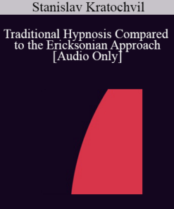 [Audio] IC04 Workshop 03 - Traditional Hypnosis Compared to the Ericksonian Approach - Stanislav Kratochvil