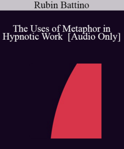[Audio] IC04 Workshop 15 - The Uses of Metaphor in Hypnotic Work - Rubin Battino