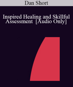 [Audio] IC04 Workshop 20 - Inspired Healing and Skillful Assessment - Dan Short