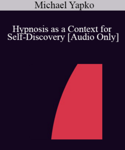 [Audio] IC07 Clinical Demonstration 04 - Hypnosis as a Context for Self-Discovery - Michael Yapko