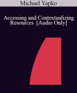 [Audio] IC07 Fundamentals of Hypnosis 03 - Accessing and Contextualizing Resources - Michael Yapko