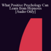[Audio] IC07 Keynote 01 - What Positive Psychology Can Learn from Hypnosis - Michael Yapko