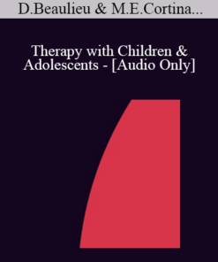 [Audio] IC07 Topical Panel 10 - Therapy with Children & Adolescents - Danie Beaulieu