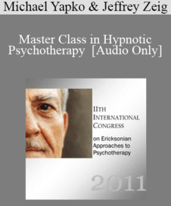 [Audio] IC11 Complete Master Class - Master Class in Hypnotic Psychotherapy - Michael Yapko and Jeffrey Zeig