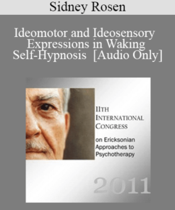 [Audio] IC11 Workshop 42 - Ideomotor and Ideosensory Expressions in Waking Self-Hypnosis - Sidney Rosen