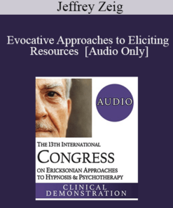[Audio] IC19 Clinical Demonstration 01 - Evocative Approaches to Eliciting Resources - Jeffrey Zeig