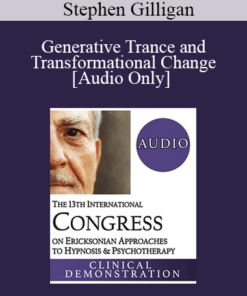 [Audio] IC19 Clinical Demonstration 04 - Generative Trance and Transformational Change - Stephen Gilligan
