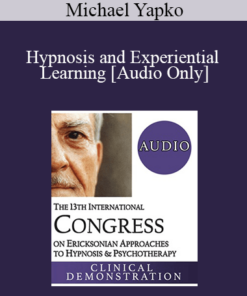 [Audio] IC19 Clinical Demonstration 11 - Hypnosis and Experiential Learning - Michael Yapko