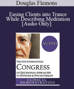 [Audio] IC19 Clinical Demonstration 13 - Easing Clients into Trance While Describing Meditation - Douglas Flemons