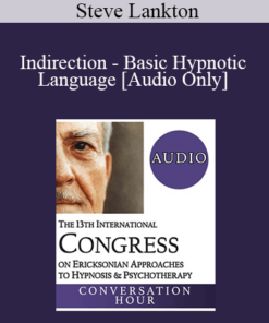 [Audio] IC19 Fundamentals of Hypnosis 02 - Indirection - Basic Hypnotic Language - Steve Lankton