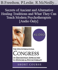 [Audio] IC19 Topical Panel 07 - Secrets of Ancient and Alternative Healing Traditions and What They Can Teach Modern Psychotherapists - Bette Freedson