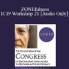 [Audio] IC19 Workshop 21 - ZONEfulness: An Ericksonian Approach to Peak Performance in the Game of Life - Joseph Dowling