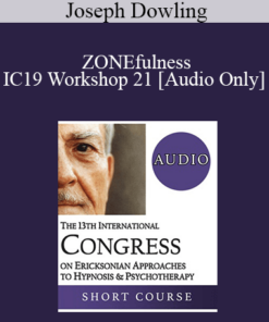 [Audio] IC19 Workshop 21 - ZONEfulness: An Ericksonian Approach to Peak Performance in the Game of Life - Joseph Dowling