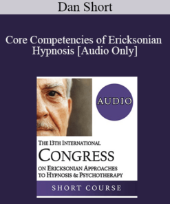 [Audio] IC19 Workshop 50 - Core Competencies of Ericksonian Hypnosis - Dan Short