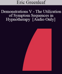 [Audio] IC92 Workshop 69b - Demonstrations V - The Utilization of Symptom Sequences in Hypnotherapy - Eric Greenleaf