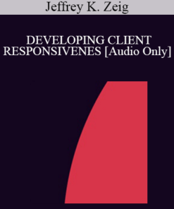 [Audio] IC94 Clinical Demonstration 01 - DEVELOPING CLIENT RESPONSIVENESS - Jeffrey K. Zeig