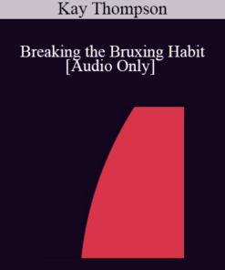 [Audio] IC94 Clinical Demonstration 13 - Breaking the Bruxing Habit - Kay Thompson