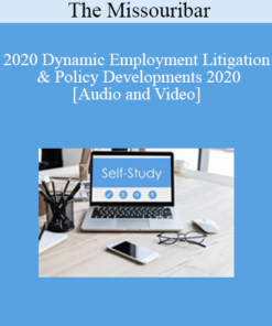The Missouribar - 2020 Dynamic Employment Litigation & Policy Developments 2020: Practical Insights for Today’s Practitioner