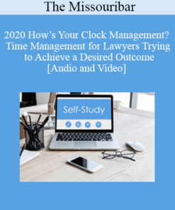 The Missouribar - 2020 How’s Your Clock Management? Time Management for Lawyers Trying to Achieve a Desired Outcome