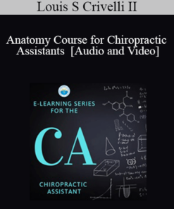 Louis S Crivelli - Anatomy Course for Chiropractic Assistants