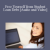 Anthony Ferra, Adam Shapiro, Genevieve Bronson - Free Yourself from Student Loan Debt