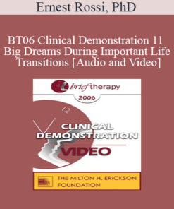 [Audio and Video] BT06 Clinical Demonstration 11 - Big Dreams During Important Life Transitions - Ernest Rossi