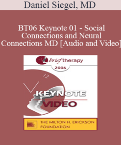 [Audio and Video] BT06 Keynote 01 - Social Connections and Neural Connections: How Promoting Neural Integration Can Make Brief Encounters into Lasting Change - Daniel Siegel