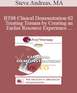 [Audio and Video] BT08 Clinical Demonstration 02 - Treating Trauma by Creating an Earlier Resource Experience - Steve Andreas