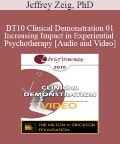 [Audio and Video] BT10 Clinical Demonstration 01 - Increasing Impact in Experiential Psychotherapy - Jeffrey Zeig