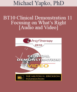 BT10 Clinical Demonstration 11 - Focusing on What’s Right: Hypnosis and Amplifying Personal Resources - Michael Yapko