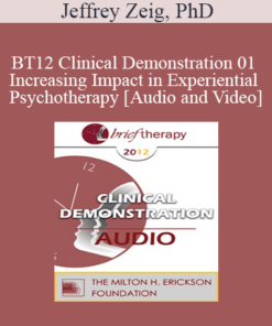 BT12 Clinical Demonstration 01 - Increasing Impact in Experiential Psychotherapy - Jeffrey Zeig