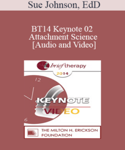 BT14 Keynote 02 - Attachment Science: An Essential Guide to Chance in Psychotherapy - Sue Johnson