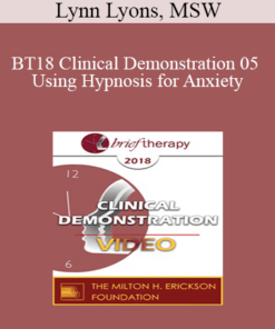 BT18 Clinical Demonstration 05 - Using Hypnosis for Anxiety: Opportunities for Seeing Action Over Avoidance - Lynn Lyons