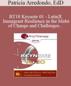 BT18 Keynote 01 - LatinX Immigrant Resilience in the Midst of Change and Challenges - Patricia Arredondo